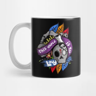 The World is too Loud Mug